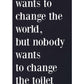 Joyfully Said Wooden signs 12 inches x 24 inches / Black-White Text / Light brown stain Everybody Wants to Change the World